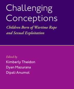 Challenging Conceptions: Children Born of Wartime Rape and Sexual Exploitation eBook