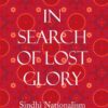 In Search of Lost Glory: Sindhi Nationalism in Pakistan eBook
