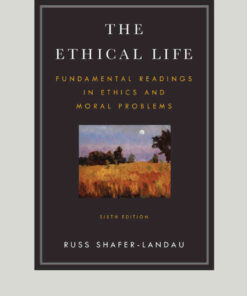 The Ethical Life: Fundamental Readings in Ethics and Moral Theory, 6th Edition eBook