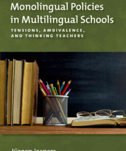Monolingual Policies in Multilingual Schools: Tensions, Ambivalence, and Thinking Teachers eBook