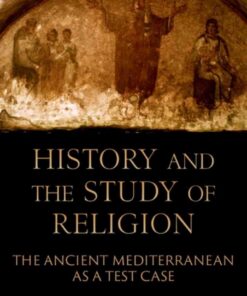 History and the Study of Religion: The Ancient Mediterranean as a Test Case, 1st Edition eBook