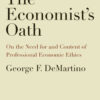 The Economist's Oath: On the Need for and Content of Professional Economic Ethics eBook