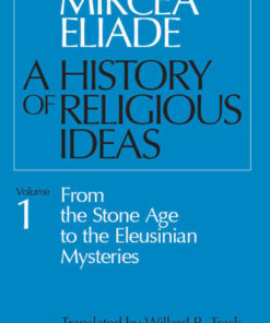 A History of Religious Ideas, Volume 1: From the Stone Age to the Eleusinian Mysteries, 1st Edition eBook