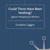 Could there have been Nothing?: Against Metaphysical Nihilism eBook