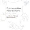 Communicating Moral Concern: An Ethics of Critical Responsiveness eBook