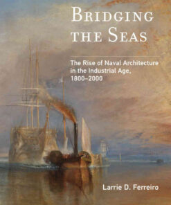 Bridging the Seas: The Rise of Naval Architecture in the Industrial Age, 1800-2000 eBook