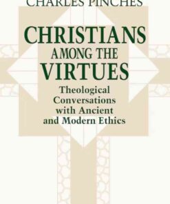 Christians among the Virtues: Theological Conversations with Ancient and Modern Ethics eBook