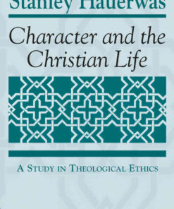 Character and the Christian Life: A Study in Theological Ethics eBook
