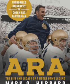 Ara: The Life and Legacy of a Notre Dame Legend—The eBook