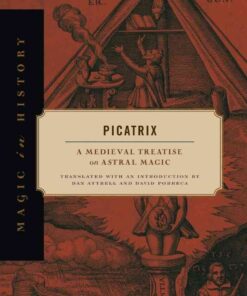 Picatrix: A Medieval Treatise on Astral Magic eBook