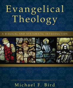 Evangelical Theology: A Biblical and Systematic Introduction eBook