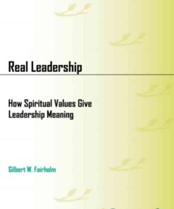 Real Leadership: How Spiritual Values Give Leadership Meaning, 1st Edition eBook