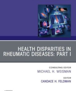 Health disparities in rheumatic diseases: Part I, An Issue of Rheumatic Disease Clinics of North America: Health Disparities in Rheumatic Diseases, 1st Edition eBook