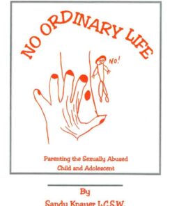 No Ordinary Life: Parenting the Sexually Abused Child and Adolescent, 1st Edition eBook