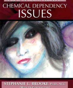 The Use of the Creative Therapies with Chemical Dependency Issues, 1st Edition eBook