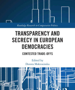 Transparency and Secrecy in European Democracies: Contested Trade-offs, 1st Edition eBook