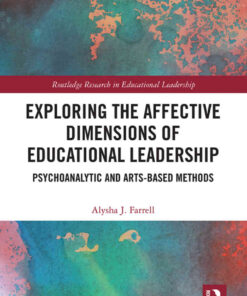 Exploring the Affective Dimensions of Educational Leadership: Psychoanalytic and Arts-based Methods, 1st Edition eBook