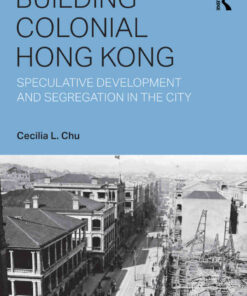 Building Colonial Hong Kong: Speculative Development and Segregation in the City, 1st Edition eBook