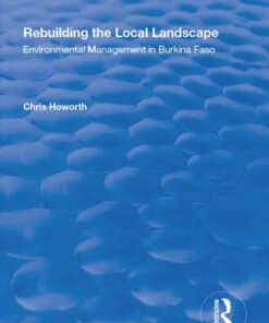 Rebuilding the Local Landscape: Environmental Management in Burkina Faso, 1st Edition eBook