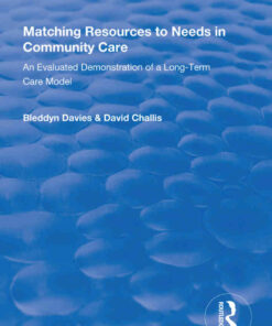 Matching Resources to Needs in Community Care: An Evaluated Demonstration of a Long-Term Care Model, 1st Edition eBook