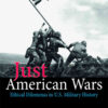 Just American Wars: Ethical Dilemmas in U.S. Military History, 1st Edition eBook