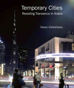 Temporary Cities: Resisting Transience in Arabia, 1st Edition eBook