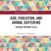 God, Evolution, and Animal Suffering: Theodicy without a Fall, 1st Edition eBook