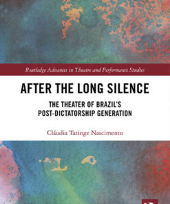 After the Long Silence: The Theater of Brazil’s Post-Dictatorship Generation, 1st Edition eBook