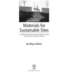 Materials for Sustainable Sites: A Complete Guide to the Evaluation, Selection, and Use of Sustainable Construction Materials, 1st Edition eBook