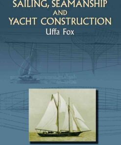 Sailing, Seamanship and Yacht Construction eBook