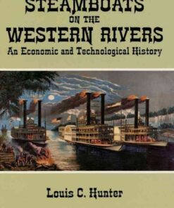 Steamboats on the Western Rivers: An Economic and Technological History eBook