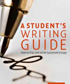 A Student's Writing Guide: How to Plan and Write Successful Essays eBook