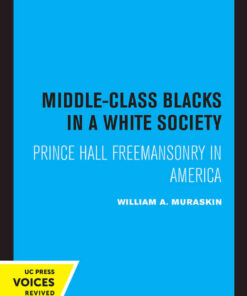 Middle-Class Blacks in a White Society: Prince Hall Freemansonry in America, 1st Edition eBook