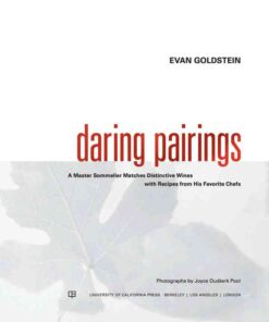 Daring Pairings: A Master Sommelier Matches Distinctive Wines with Recipes from His Favorite Chefs, 1st Edition eBook