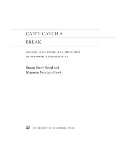 Can't Catch a Break: Gender, Jail, Drugs, and the Limits of Personal Responsibility, 1st Edition eBook
