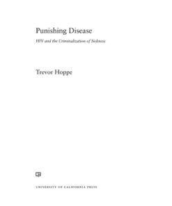 Punishing Disease: HIV and the Criminalization of Sickness, 1st Edition eBook