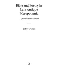 Bible and Poetry in Late Antique Mesopotamia: Ephrem's Hymns on Faith, 1st Edition eBook