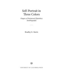 Self-Portrait in Three Colors: Gregory of Nazianzus's Epistolary Autobiography, 1st Edition eBook