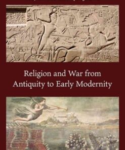 Religion and War from Antiquity to Early Modernity, 1st Edition eBook