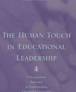 The Human Touch in Education Leadership: A Postpositivist Approach to Understanding Educational Leadership eBook