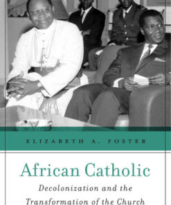 African Catholic: Decolonization and the Transformation of the Church eBook