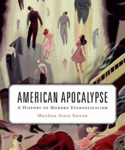 American Apocalypse: A History of Modern Evangelicalism eBook