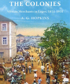 Capitalism in the Colonies: African Merchants in Lagos, 1851–1931 eBook