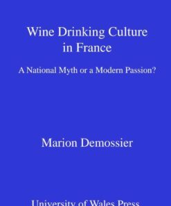Wine Drinking Culture in France: A National Myth or a Modern Passion?, 1st Edition eBook
