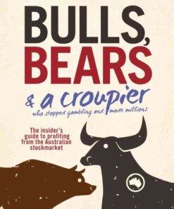 Bulls, Bears and a Croupier: The insider's guide to profi ting from the Australian stockmarket, 1st Edition eBook