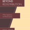 Beyond Redistribution: White Supremacy and Racial Justice eBook