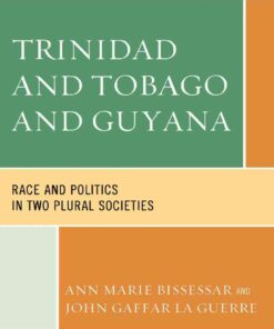 Trinidad and Tobago and Guyana: Race and Politics in Two Plural Societies eBook
