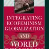 Integrating Ecofeminism, Globalization, and World Religions eBook