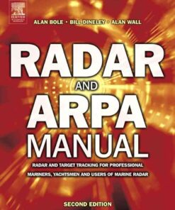 Radar and ARPA Manual: Radar and Target Tracking for Professional Mariners, Yachtsmen and Users of Marine Radar eBook