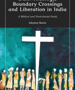 Dalit Theology, Boundary Crossings and Liberation in India: A Biblical and Postcolonial Study, 1st Edition eBook